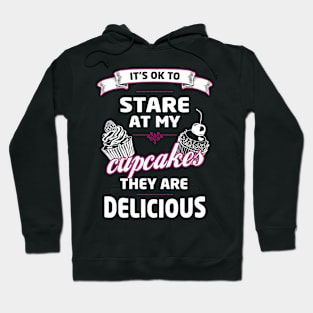 Baking Meme | Funny Its Ok To Stare At My Cupcakes They Are Delicious Graphic Hoodie